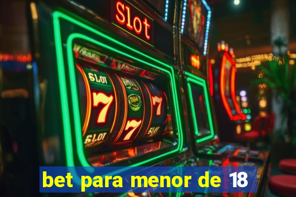 bet para menor de 18